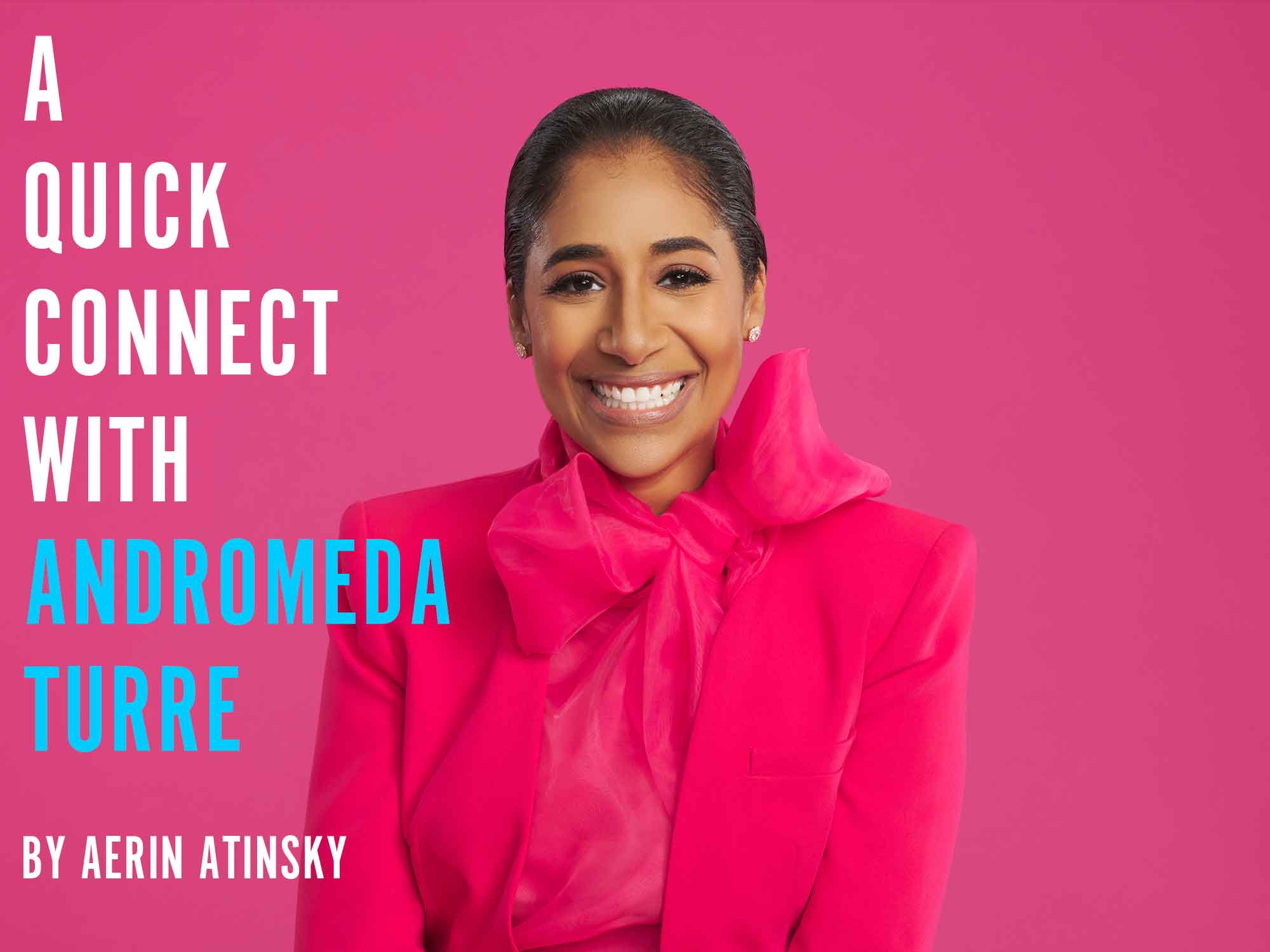 A Quick Connect with Andromeda Turre