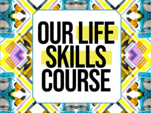 Our Life Skills Course