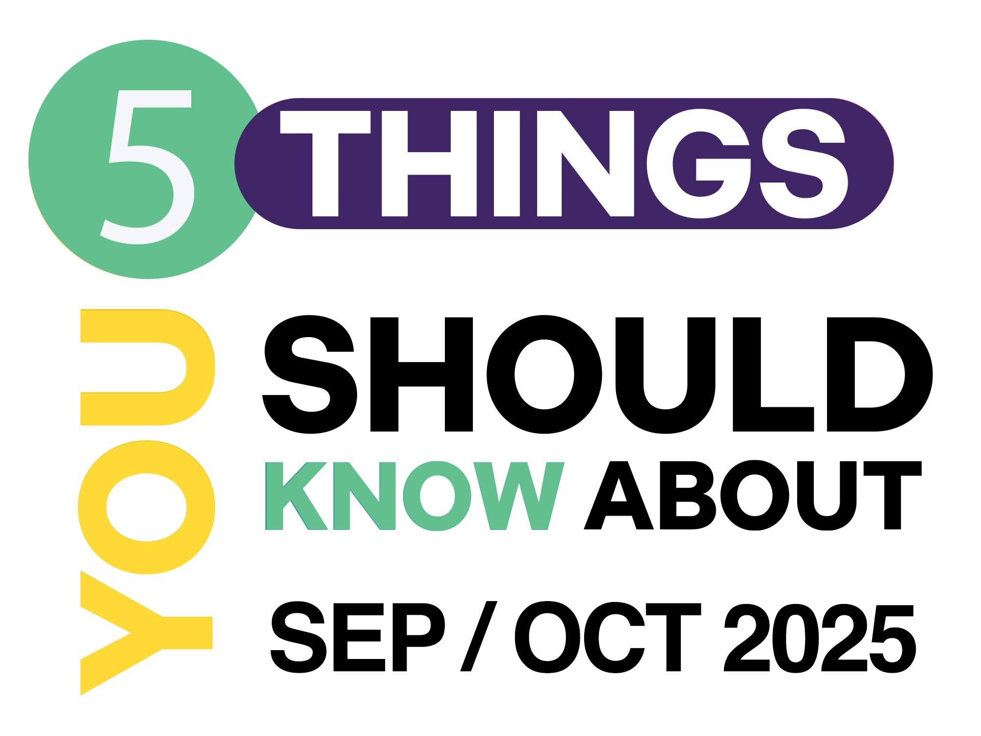 5 Things You Should Know About for September/October 2025