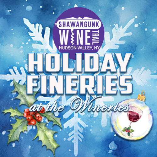 Holiday Fineries at the Wineries on the Shawangunk Wine Trail