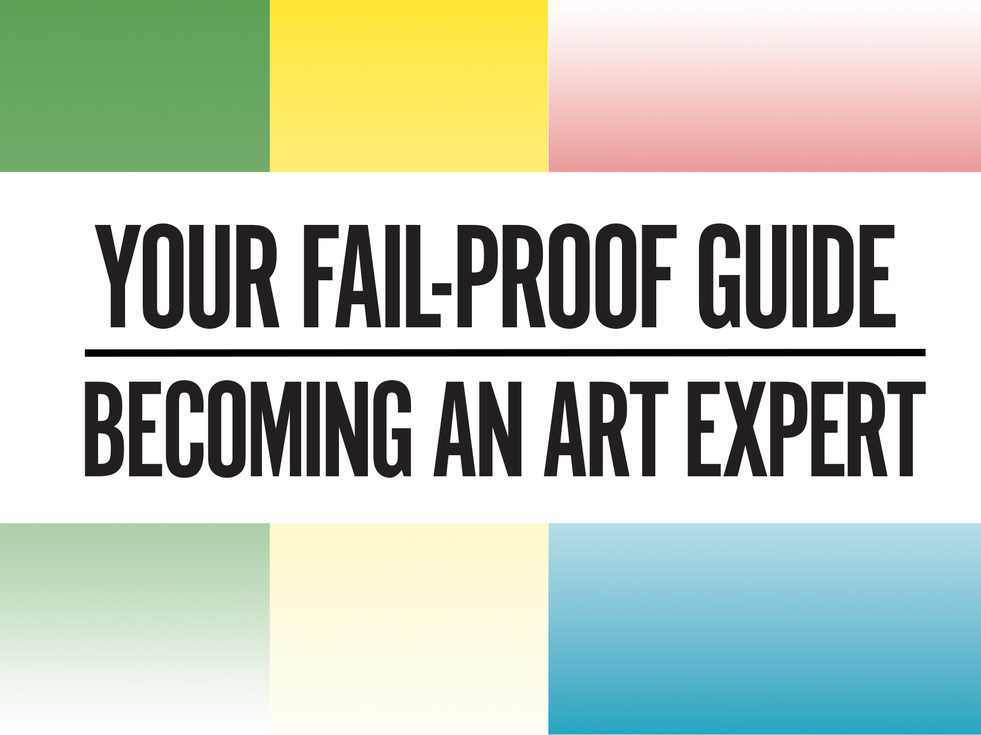 Your Fail-Proof Guide to Becoming an Art Expert
