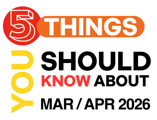 5 Things You Should Know About for March/April 2026
