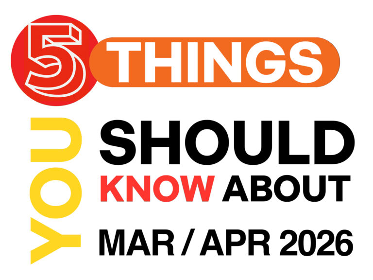 5 Things You Should Know About for March/April 2026