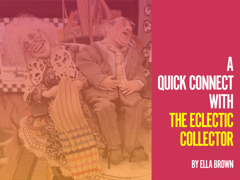 Quick Connect with The Eclectic Collector