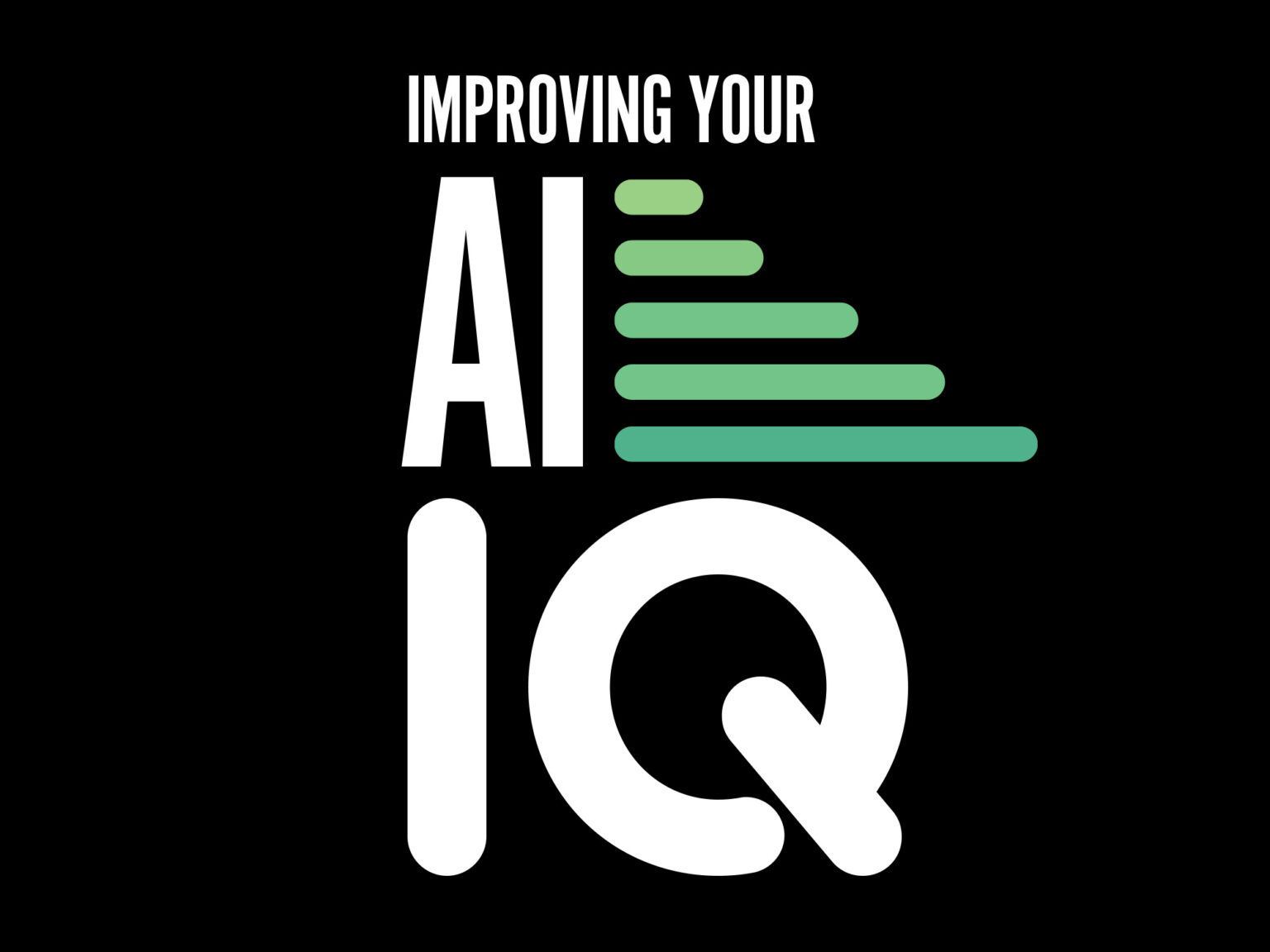 Improving Your AI IQ #5