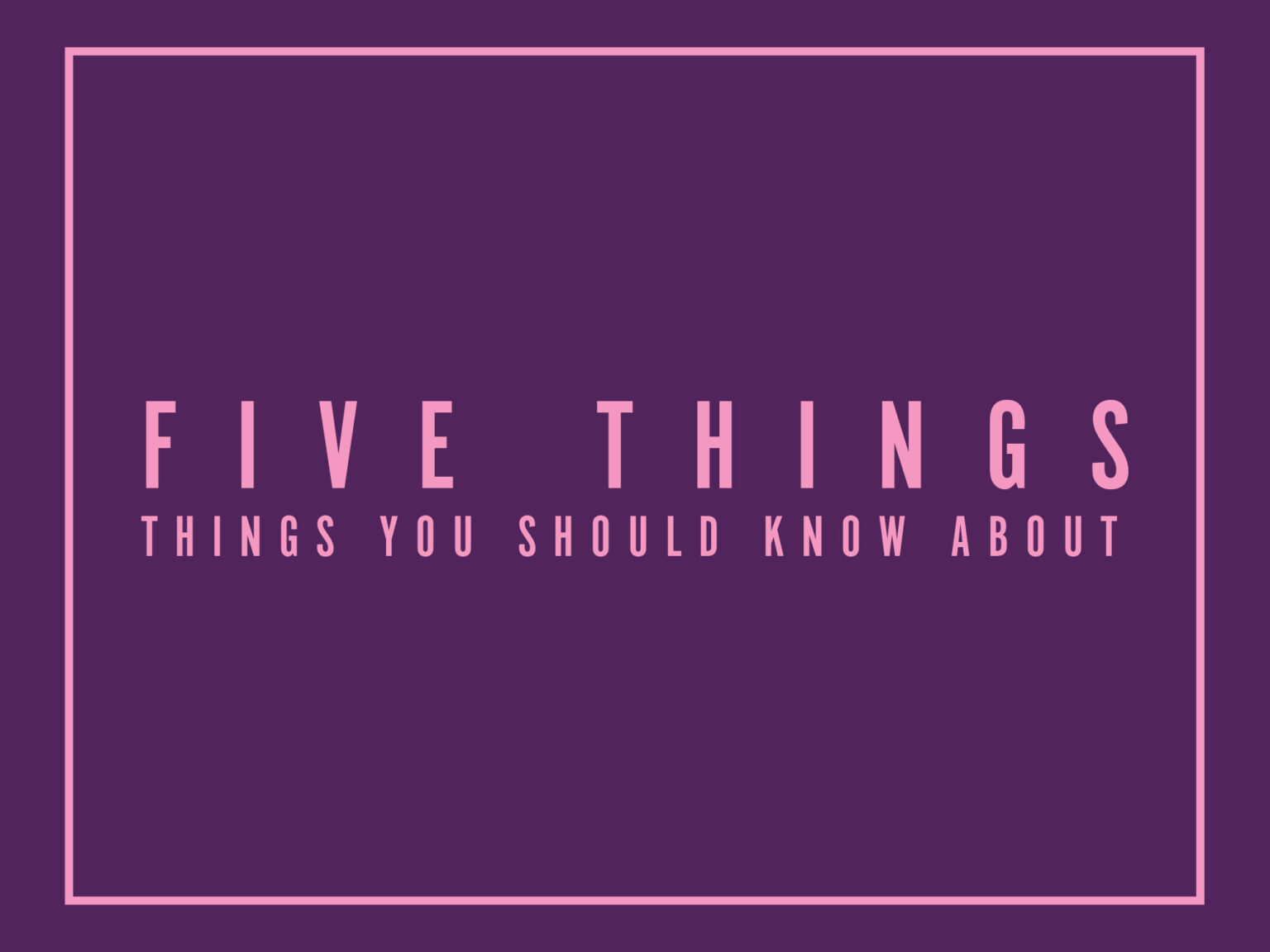 5 Things You Should Know About for September/October 2026