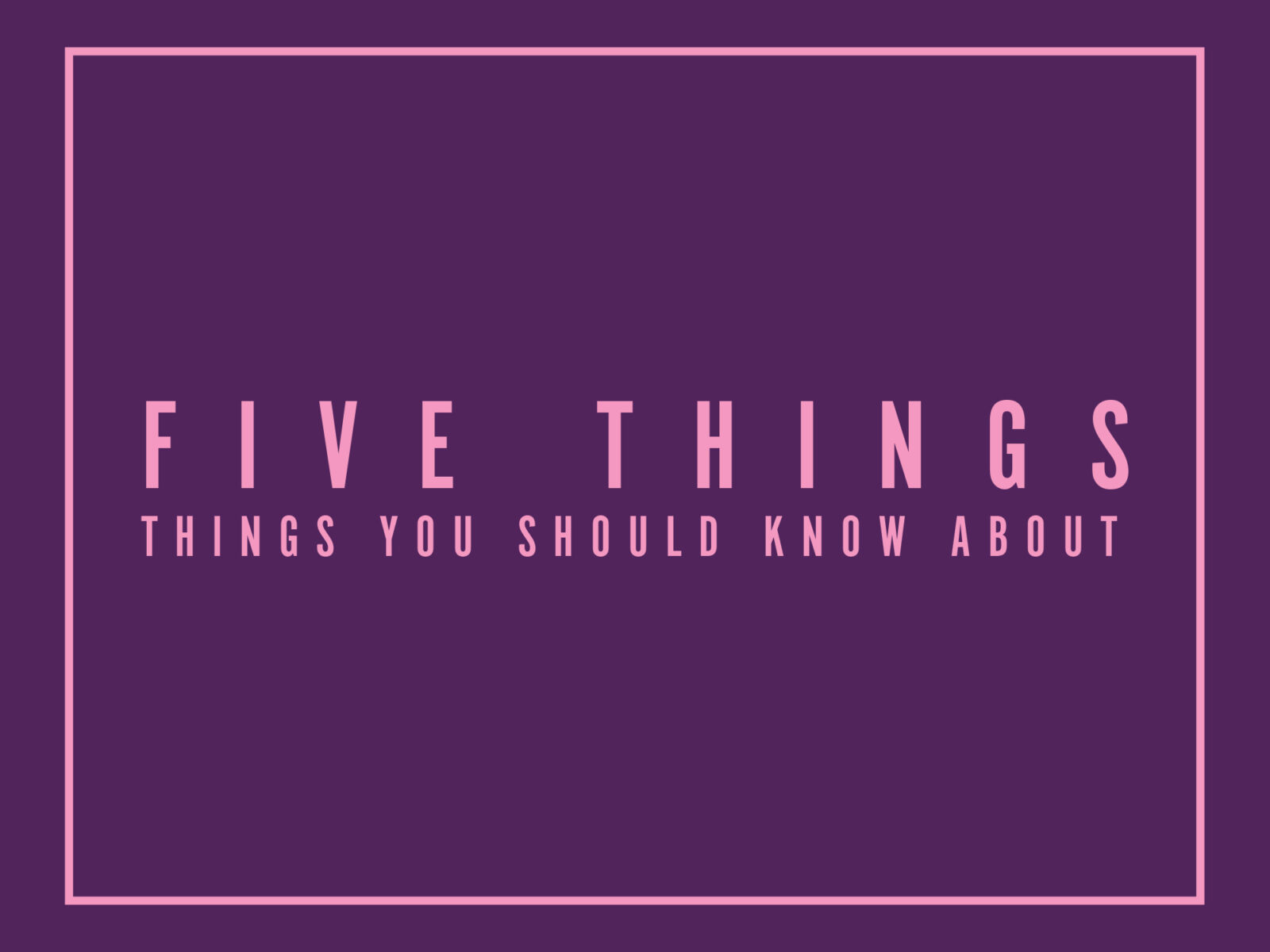 5 Things You Should Know About for September/October 2026